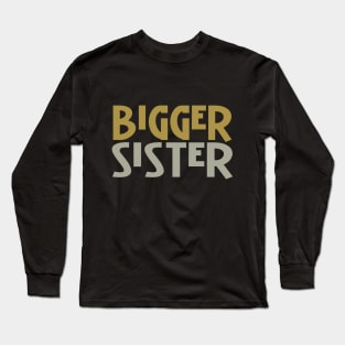 Bigger Sister Long Sleeve T-Shirt